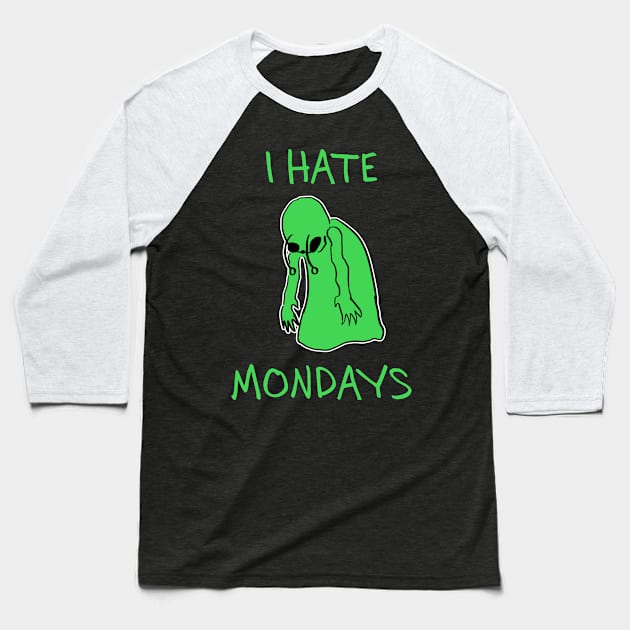 I hate mondays - alien Baseball T-Shirt by Alien-thang